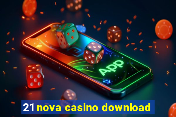 21 nova casino download