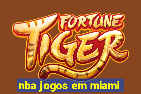 nba jogos em miami