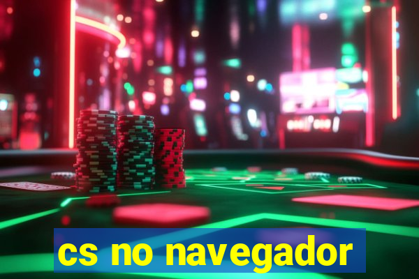 cs no navegador