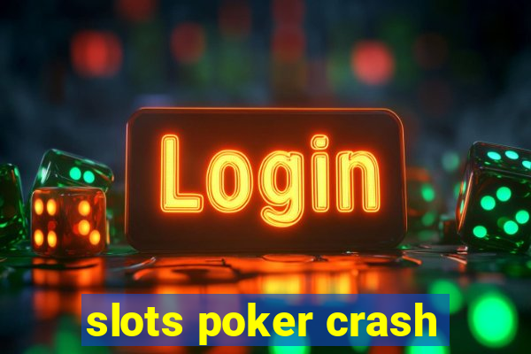 slots poker crash