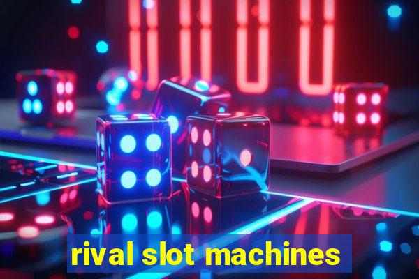 rival slot machines