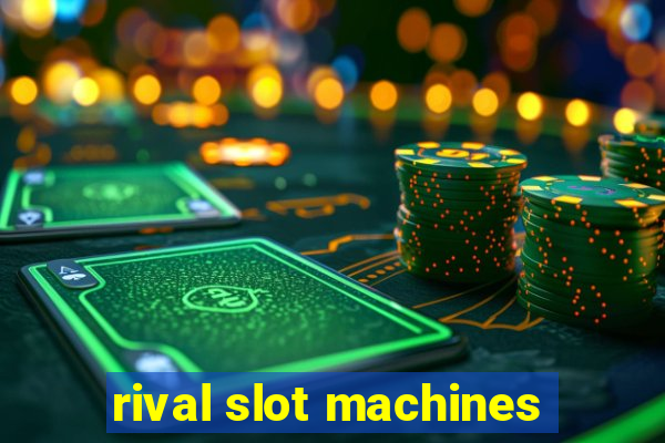 rival slot machines