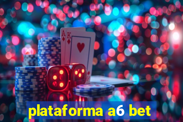 plataforma a6 bet