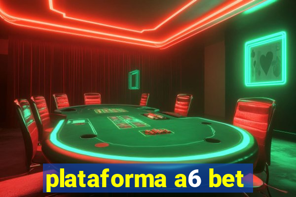 plataforma a6 bet