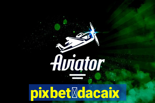 pixbet茅dacaixa