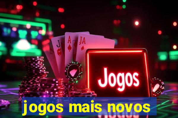 jogos mais novos