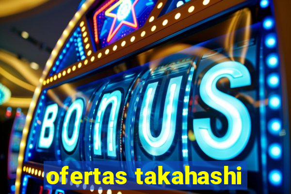 ofertas takahashi