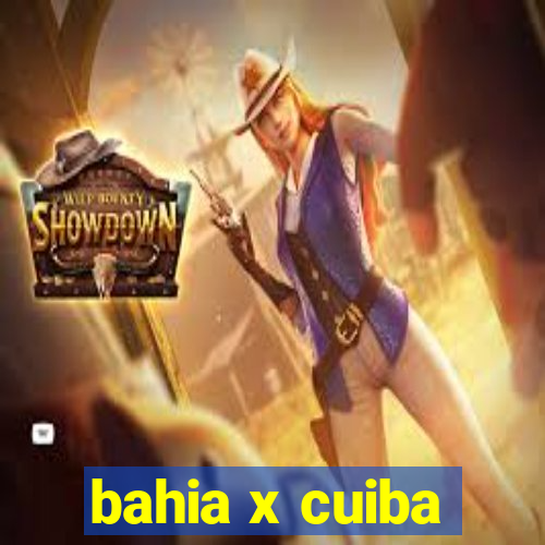 bahia x cuiba