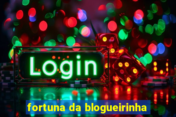 fortuna da blogueirinha