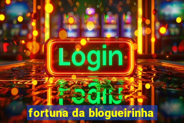 fortuna da blogueirinha