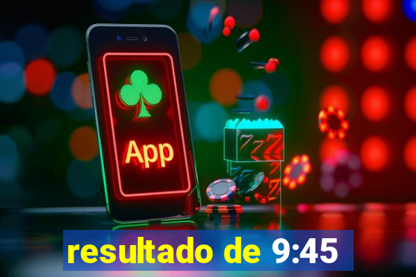 resultado de 9:45