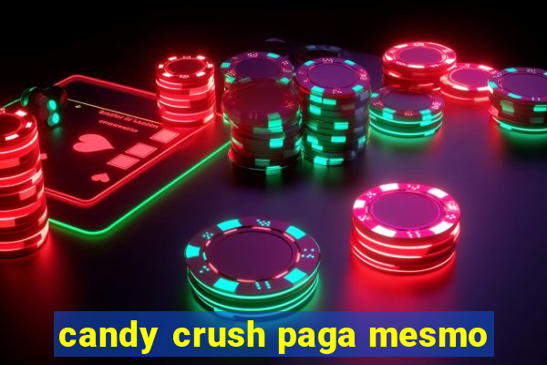 candy crush paga mesmo