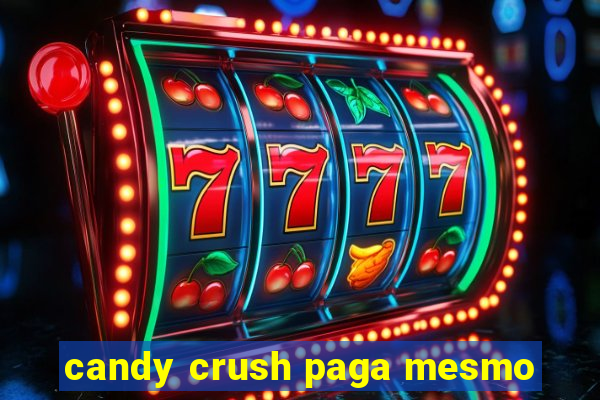 candy crush paga mesmo