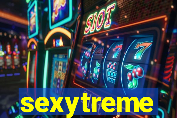 sexytreme