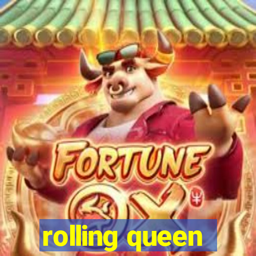 rolling queen