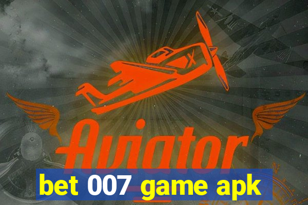 bet 007 game apk