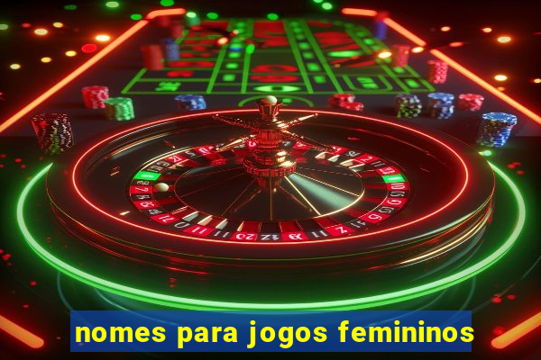 nomes para jogos femininos