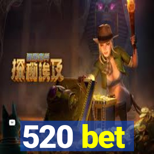 520 bet