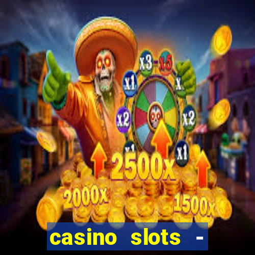 casino slots - slot machines