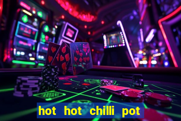 hot hot chilli pot slot free play