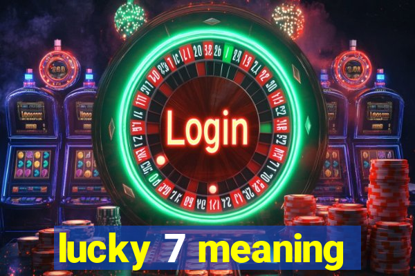 lucky 7 meaning