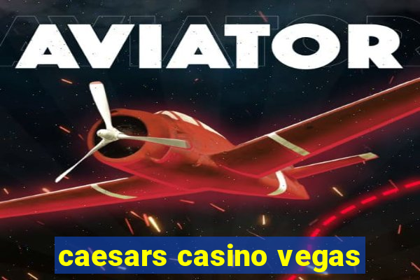 caesars casino vegas