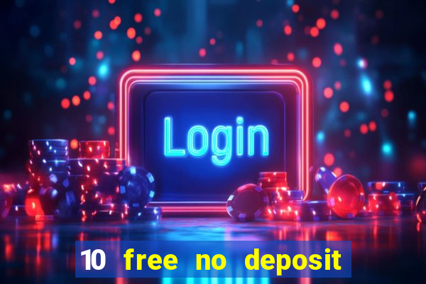 10 free no deposit casino bonus uk