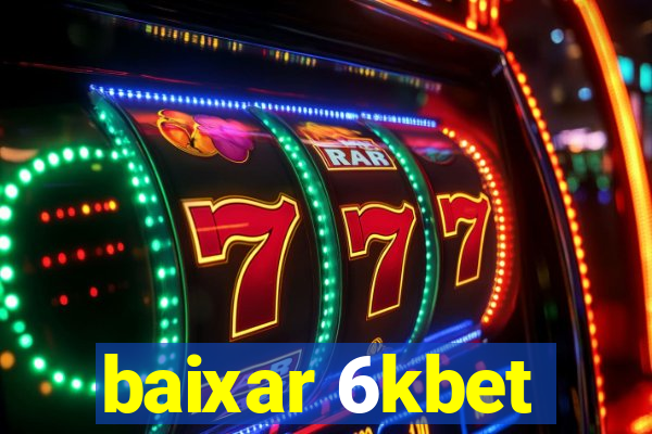 baixar 6kbet