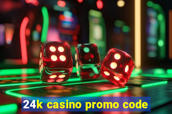 24k casino promo code