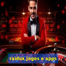 raidux jogos e apps