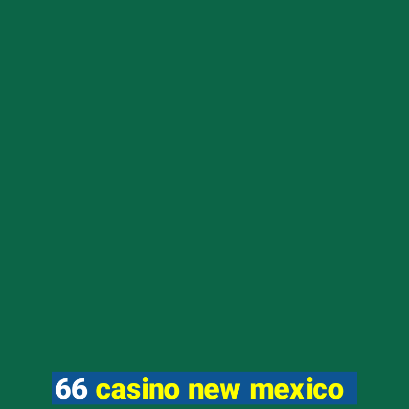 66 casino new mexico