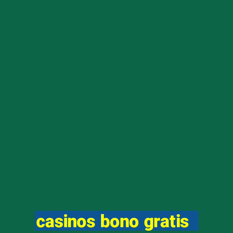 casinos bono gratis