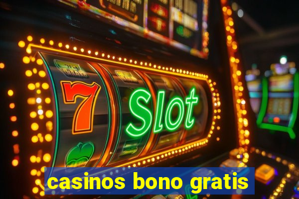 casinos bono gratis