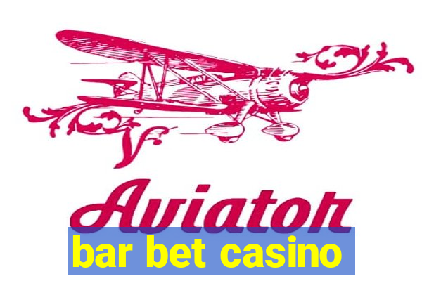 bar bet casino