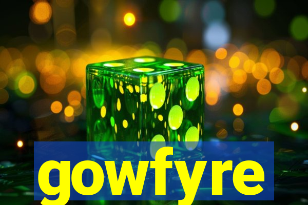 gowfyre