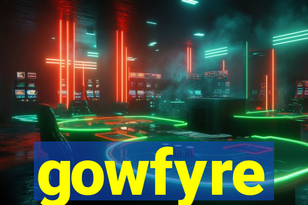 gowfyre