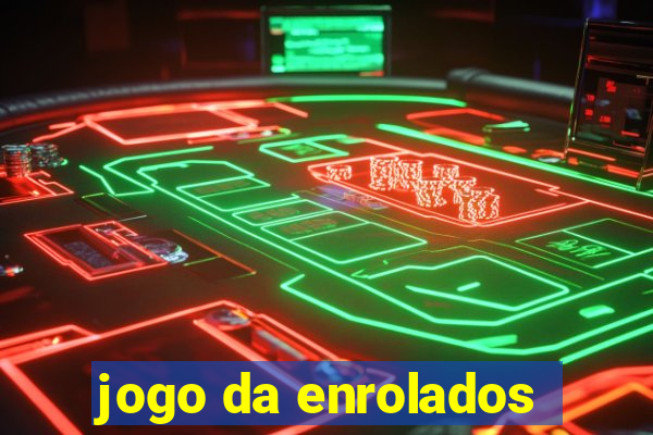 jogo da enrolados