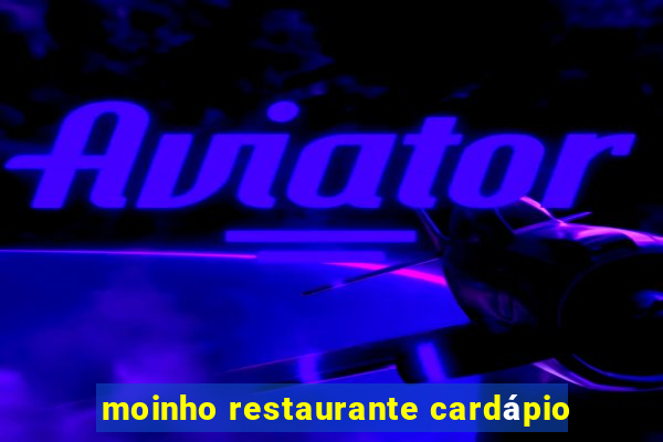 moinho restaurante cardápio