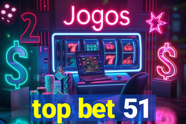 top bet 51