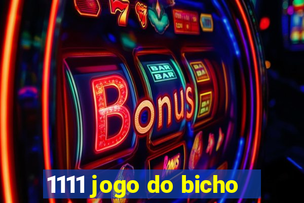 1111 jogo do bicho