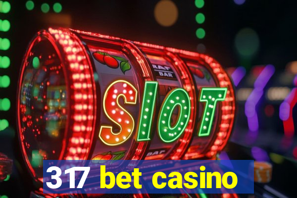 317 bet casino