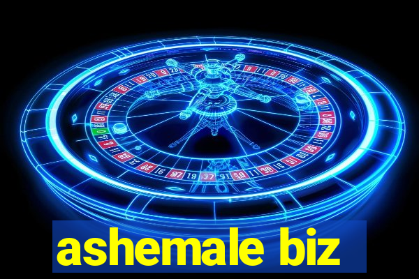 ashemale biz