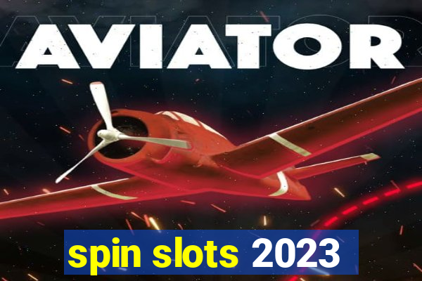 spin slots 2023