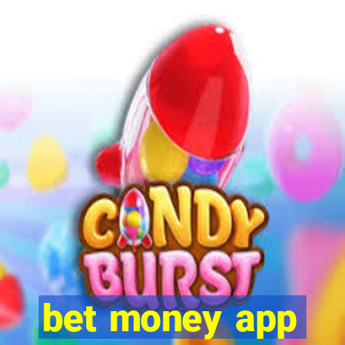 bet money app