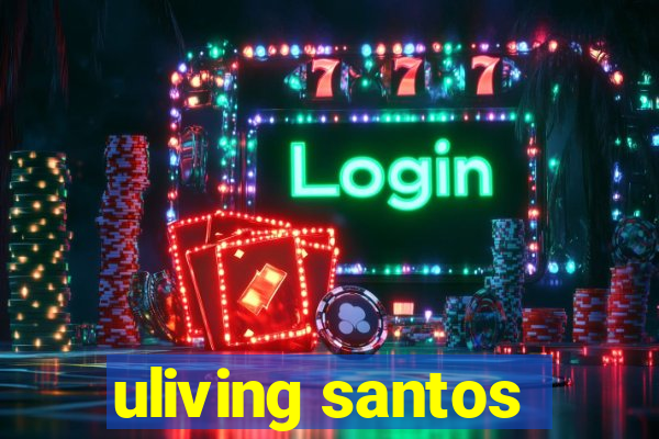 uliving santos