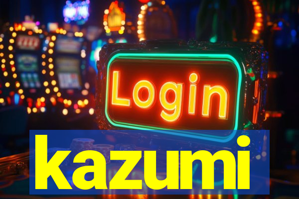 kazumi