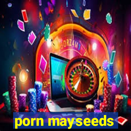 porn mayseeds