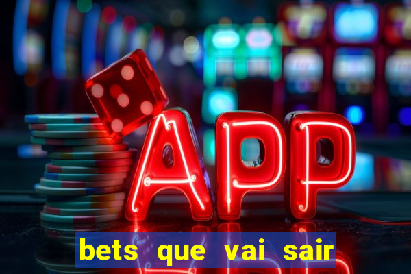 bets que vai sair do ar