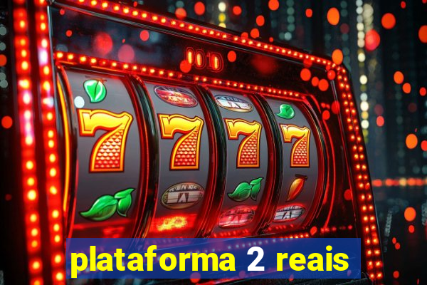 plataforma 2 reais