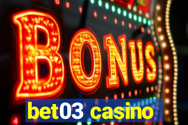 bet03 casino